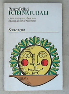 I cibi naturali / Renzo Pellati