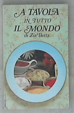 A tavola in tutto il mondo / Zia Betta