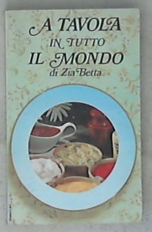 A tavola in tutto il mondo / Zia Betta