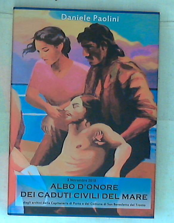 Albo d'onore dei caduti civili del mare San Benedetto del Tronto / Daniele Paolini