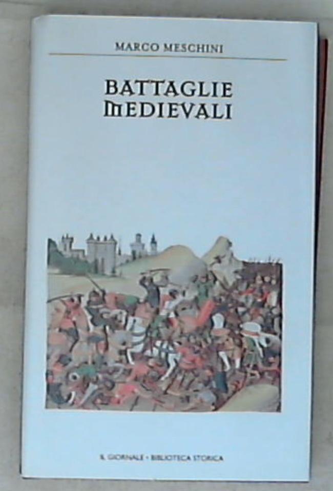 Battaglie medievali / Marco Meschini