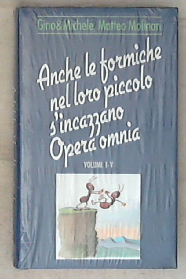 Anche le formiche nel loro piccolo s'incazzano : opera omnia, volumi 1.-5. / Gino & Michele i. e. Gino Vignali, Michele Mozzati