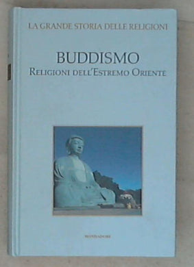 Volume 4  Buddismo . Religioni dell'Estremo Oriente