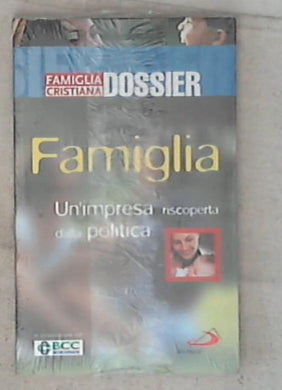 Famiglia Cristiana : Dossier 18: Famiglia : Un'impresa riscoperta dalla politica / Giuseppe Marino