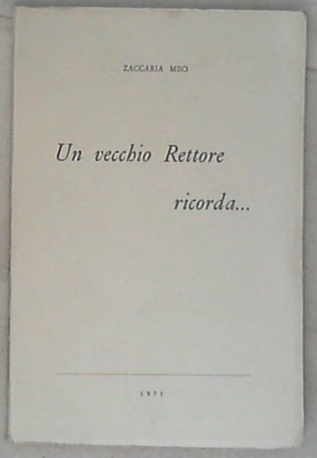 Un vecchio rettore ricorda... / Zaccaria Meoi