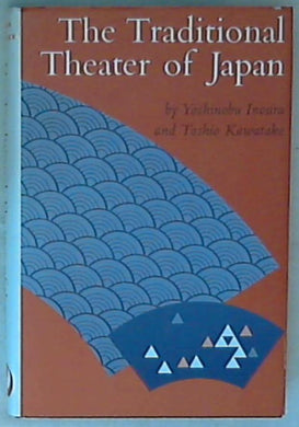 The traditional theater of Japan / by Inoura Kawatake In Lingua Inglese