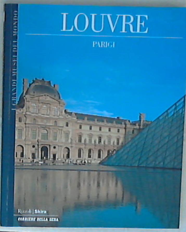 Louvre : Parigi I Grandi Musei del Mondo Corriere della Sera
