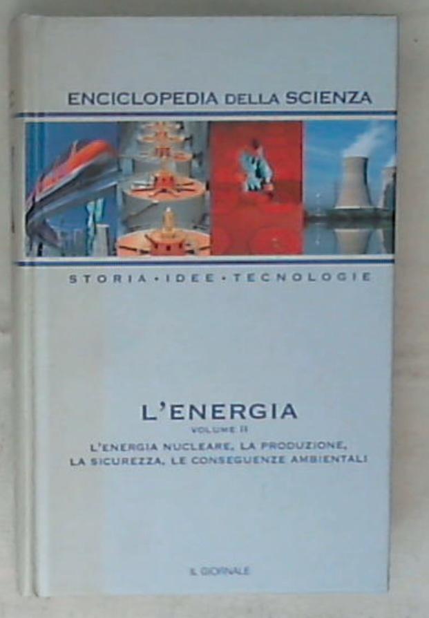 Enciclopedia della scienza 7: L' energia nucleare, la produzione