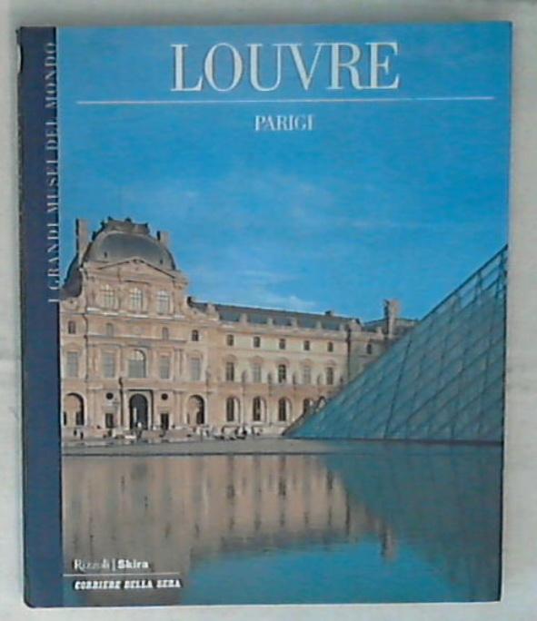 Louvre : Parigi I Grandi Musei del mondo Corriere della Sera