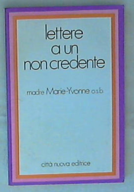 Lettere a un non credente / madre Marie-Yvonne