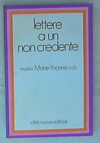 Lettere a un non credente / madre Marie-Yvonne