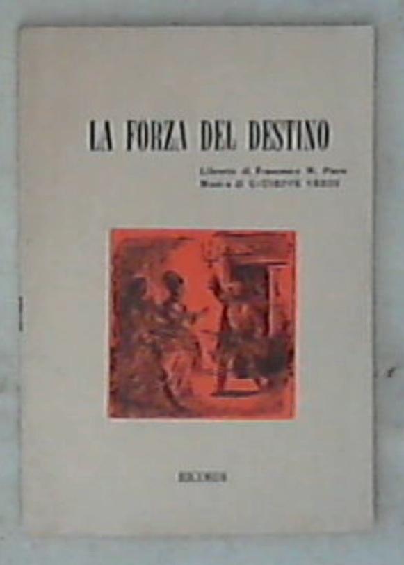 La forza del destino : melodramma in quattro atti / libretto di Francesco M. Piave ; musica di Giuseppe Verdi