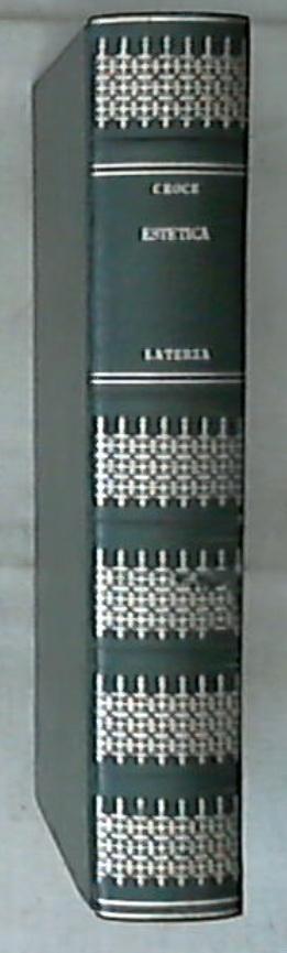 Estetica come scienza dell'espressione e linguistica generale : teoria e storia / Benedetto Croce Bari : Laterza, 1973