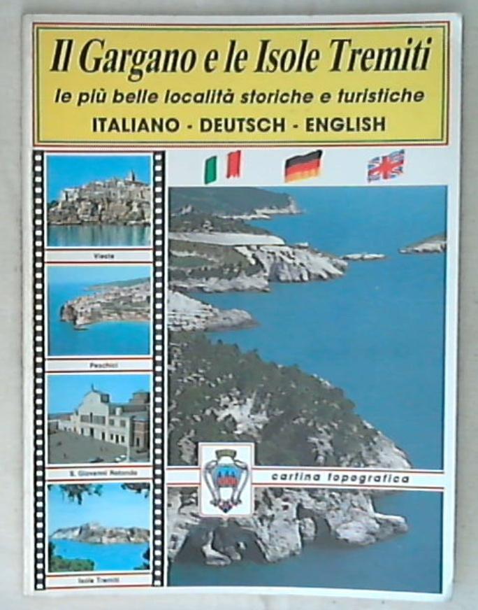 Il Gargano e le isole tremiti le più belle località storiche turistiche