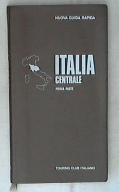 L'Italia Centrale  Prima Parte (Nuova Guida rapida)