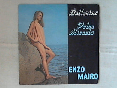 45 giri - 7' - Enzo Mairo - Ballerina / Dolce Micaela