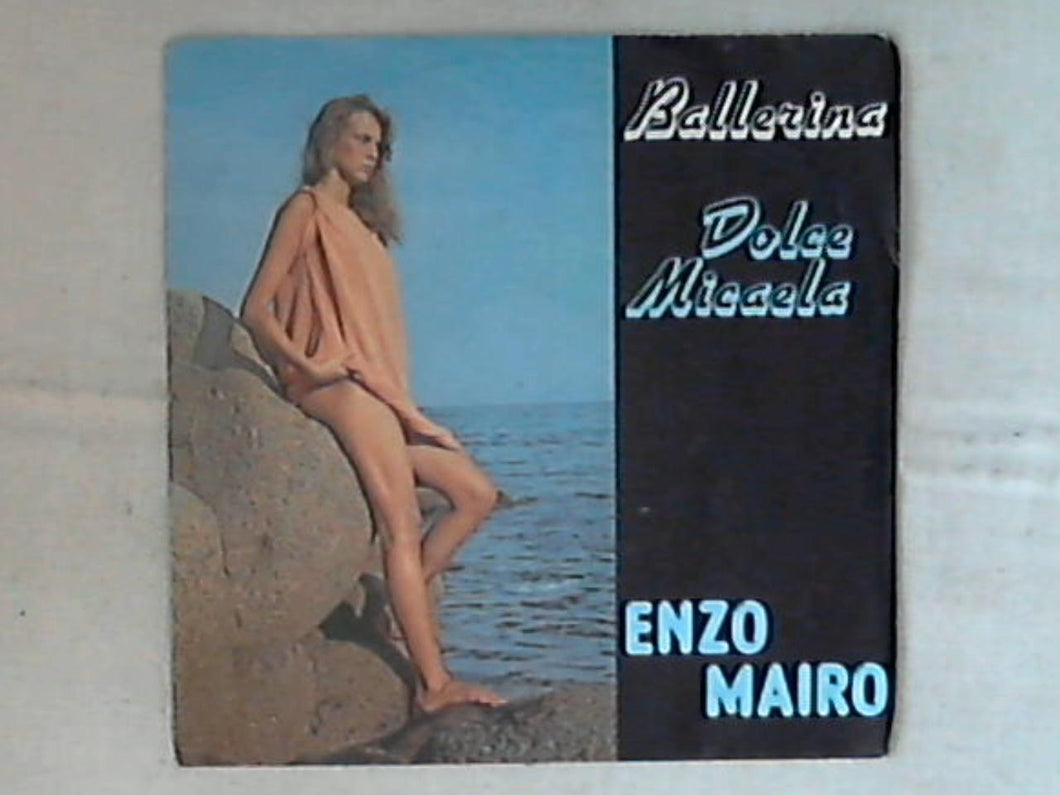 45 giri - 7' - Enzo Mairo - Ballerina / Dolce Micaela