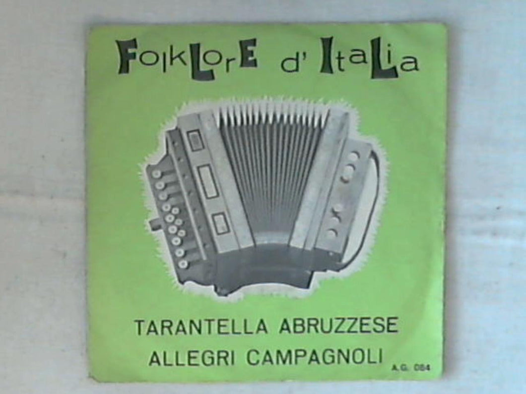 45 giri - 7' - Tarantella Abruzzese Allegri Campagnoli - Folklore D' Italia