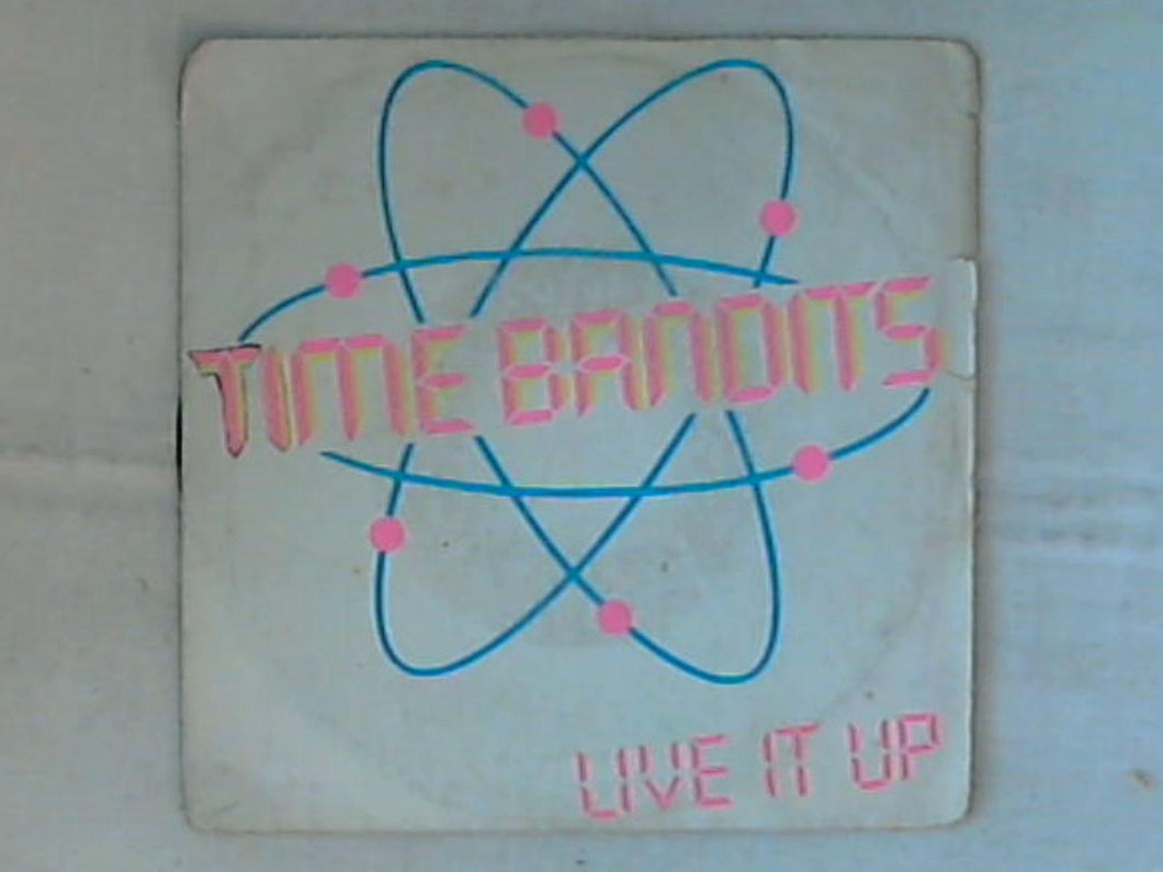 45 giri - 7' - Time Bandits - Live It Up