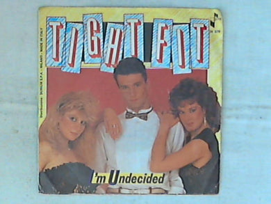 45 giri - 7' - Tight Fit - I'm Undecided