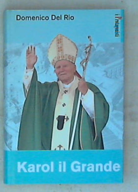 Karol il grande : storia di Giovanni Paolo 2. / Domenico Del Rio