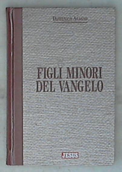Figli minori del Vangelo / Domenico Agasso ;Marco Beck