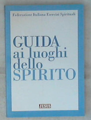 Guida ai luoghi dello spirito / Federazione italiana esercizi spirituali