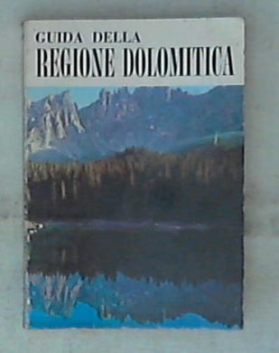 Guida della regione dolomitica /  Piero Rossi