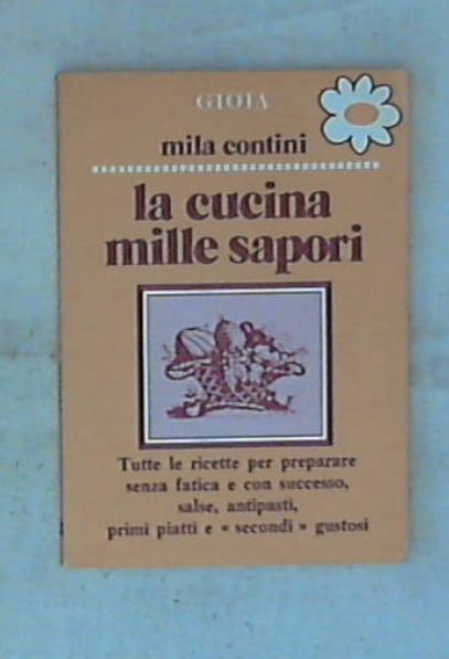 La cucina mille sapori : tutte le ricette