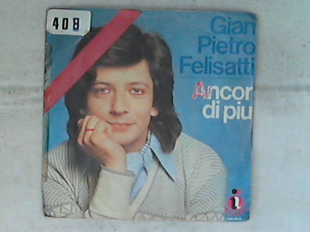 45 giri - 7' - Gian Pietro Felisatti - Ancor Di Piu'/Sylvie