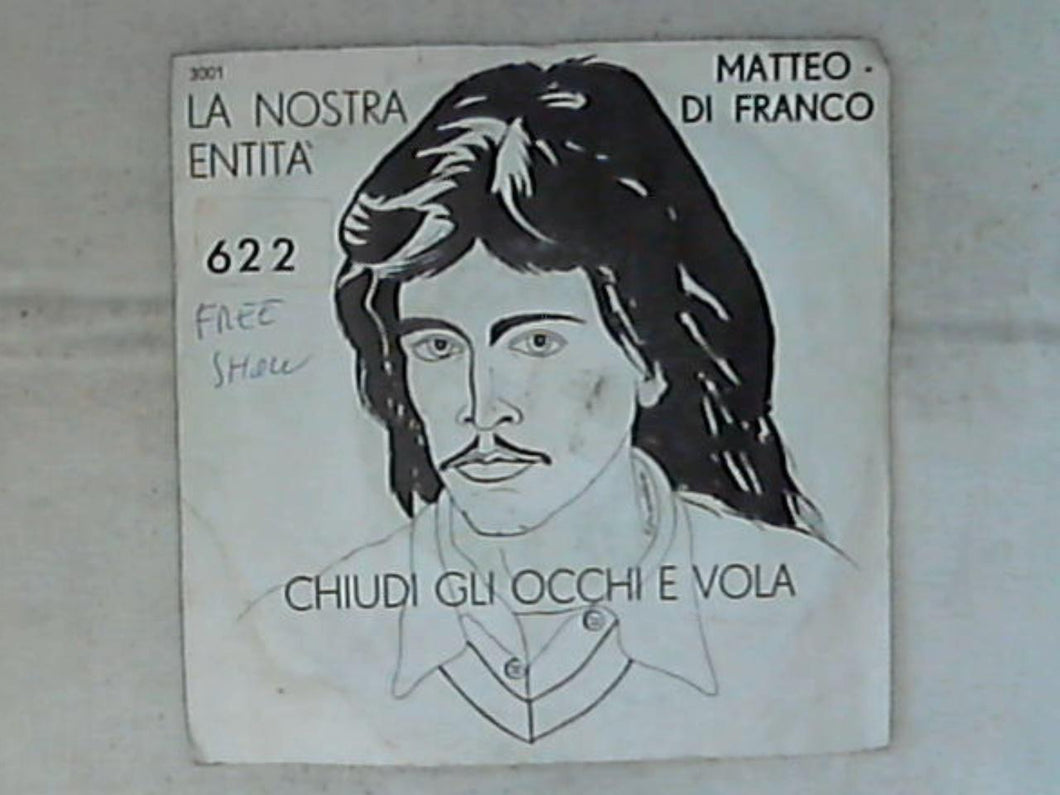 45 giri - 7' - Matteo Di Franco - Chiudi Gli Occhi E Vola / La Nostra Entità