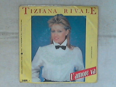 45 giri - 7' - Tiziana Rivale - L'Amore Va / Serenade