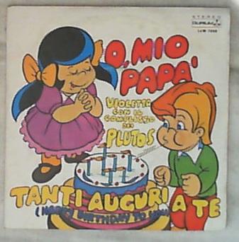 45 giri - 7'' - Violetta, Mario Pezzotta - O, Mio Papà / Tanti Auguri A Te