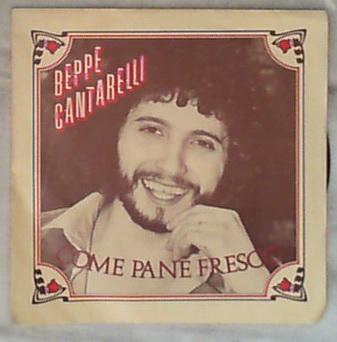 45 giri - 7'' - Beppe Cantarelli - Come Pane Fresco / Dipende