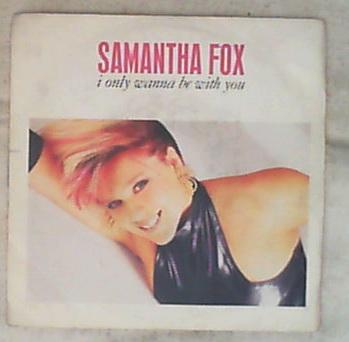 45 giri - 7'' - Samantha Fox - I Only Wanna Be With You