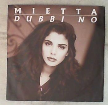 45 giri - 7' - Mietta - Dubbi No