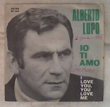 45 giri - 7' - Alberto Lupo - Io Ti Amo (I Love You, You Love Me)