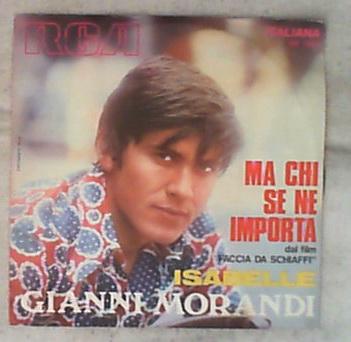45 giri - 7' - Gianni Morandi - Ma Chi Se Ne Importa / Isabelle