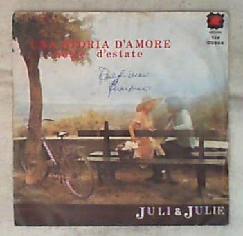 45 giri - 7' - Juli & Julie - Una Storia D'Amore