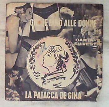 45 giri - 7' - Silvio Silvestri - Che Je Farò Alle Donne / La Patacca De Gina