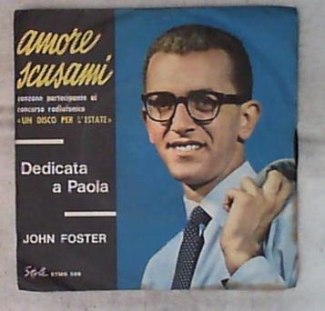 45 giri - 7' - John Foster - Amore Scusami