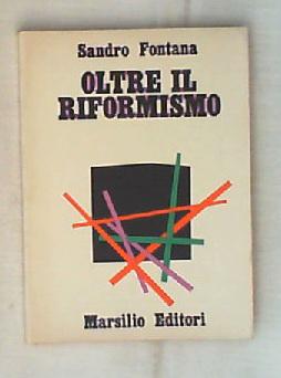 Oltre il riformismo / Sandro Fontana