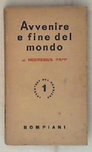 Avvenire e fine del mondo / di Desiderius Papp