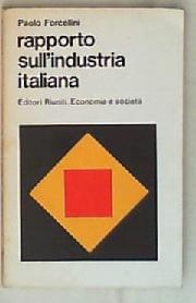 Rapporto sull'industria italiana / Paolo Forcellini