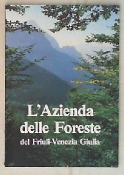 L' Azienda delle foreste : guida ai parchi del Friuli-Venezia Giulia
