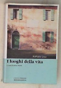 I luoghi della vita / Raffaele Crovi ; a cura di Athos Nobili