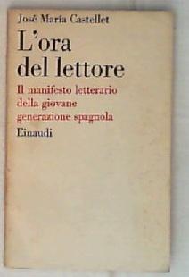 L' ora del lettore : note introduttive alla letteratura narrativa dei nostri giorni / Jose Maria Castellet