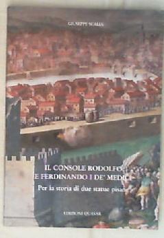 Il console Rodolfo e Ferdinando 1. de' Medici : per la storia di due statue pisane / Giuseppe Scalia