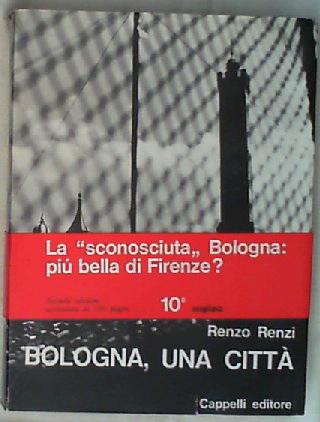 Bologna, una citta / di Renzo Renzi ; fotografie di Aldo Ferrari e altri