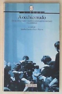 A occhio nudo : la scuola video di documentazione sociale I cammelli / Sandra Lischi e Pucci Piazza